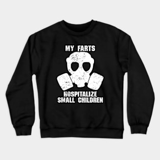 My Farts hospitalize Small Children Crewneck Sweatshirt